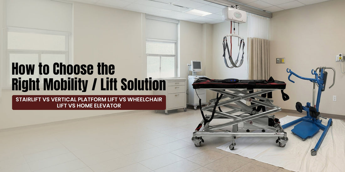 How to Choose the Right Mobility / Lift Solution: Stairlift vs Vertical Platform Lift vs Wheelchair Lift vs Home Elevator